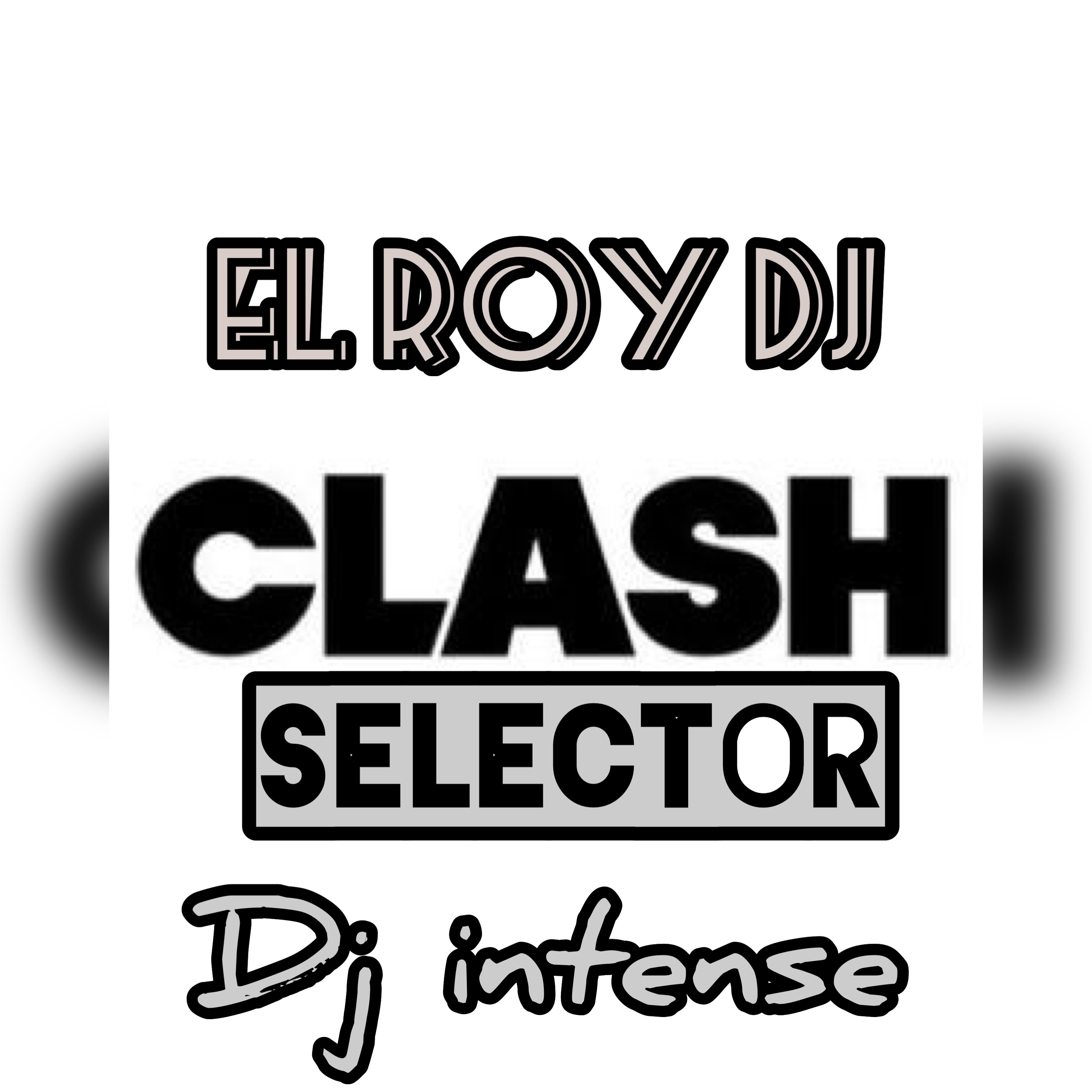 EL ROY DJ Y DJ INTENSE CLASH SELECTOR